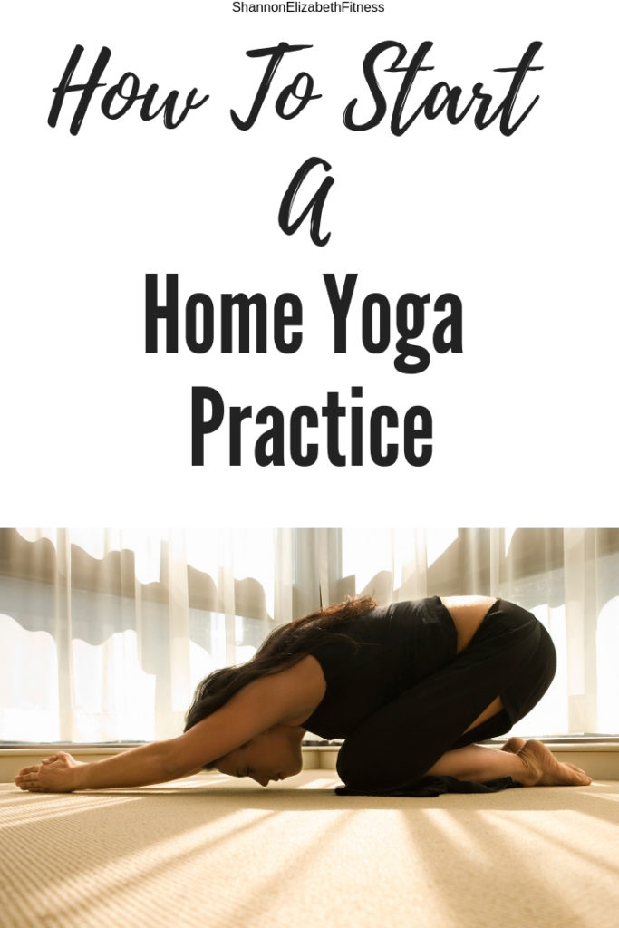 How To Start A Home Yoga Practice - Shannon Elizabeth Fitness