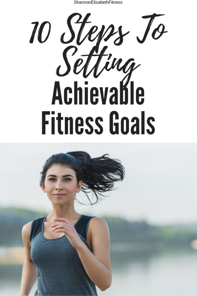 10 Steps To Setting Achievable Fitness Goals - Shannon Elizabeth Fitness