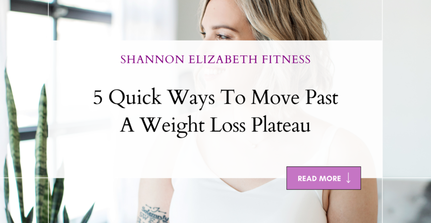 5 Quick Ways To Move Past A Weight Loss Plateau